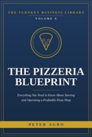 The Pizzeria Blueprint: Everything You Need to Know About Starting and Operating a Profitable Pizza Shop (The Turnkey Business Library) B0HG82M4NL Book Cover