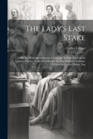 The Lady's Last Stake: Or, the Wife's Resentment. a Comedy. As It Is Acted at the Queen's Theatre in the Hay-Market, by Her Majesty's Servant 1021884286 Book Cover