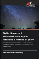 Stelle di neutroni asimmetriche in rapida rotazione e materia di quark 620743434X Book Cover