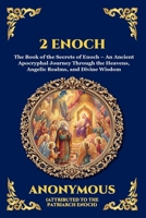 2 Enoch: The Book of the Secrets of Enoch - An Ancient Apocryphal Journey Through the Heavens, Angelic Realms, and Divine Wisdom (Large Print Deluxe ... Reading) (Library of Alexandria - Esoteric) 1807929558 Book Cover
