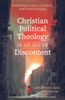 Christian Political Theology in an Age of Discontent 1532679343 Book Cover