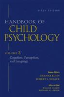 Handbook of Child Psychology, Vol. 2: Cognition, Perception, and Language, 6th Edition 0471057304 Book Cover