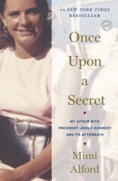 Once Upon a Secret: My Affair with President John F. Kennedy and Its Aftermath 1400069106 Book Cover