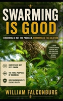 Swarming is Good: Swarming is not the problem. Swarming is the solution. B0H564VBDZ Book Cover