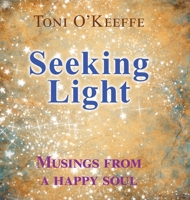 Seeking Light: Musings from a happy soul 0228824265 Book Cover