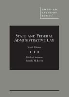 State and Federal Administrative Law (American Casebook Series) 0314159282 Book Cover