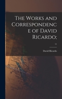 The Works and Correspondence of David Ricardo;; 11 1013716930 Book Cover