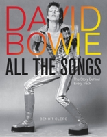 David Bowie All the Songs: The Story Behind Every Track 0762474718 Book Cover