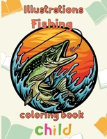 Illustrator Fishing Coloring Book Child: 8.5''x11''/fishing coloring book B09JJKGX1Q Book Cover