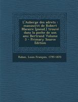 L'Auberge des adrets: manuscrit de Robert Macaire [pseud.] trouvé dans la poche de son ami Bertrand Volume 3 0353785601 Book Cover