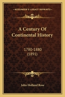A Century of Continental History, 1780-1880 127550194X Book Cover