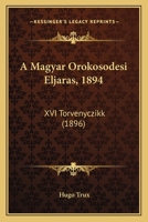 A Magyar Orokosodesi Eljaras, 1894: XVI Torvenyczikk (1896) 1168125634 Book Cover