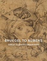 Bruegel to Rubens: Great Flemish Drawings 1910807591 Book Cover