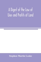 A digest of the law of uses and profits of land 9354003222 Book Cover