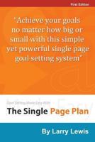 Goal Setting Made Easy With The Single Page Plan: Achieve your goals no matter how big or small with this simple yet powerful single page goal setting system. 1508999147 Book Cover