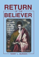 Return of the Believer: Studies in the Prayer of Jesus from the Gospel of John 1973698455 Book Cover