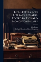 Life, Letters, and Literary Remains. Edited by Richard Monckton Milnes 1024083039 Book Cover
