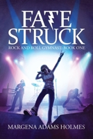 Fate Struck: Rock and Roll Gymnast Book One 0998796158 Book Cover