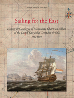 Sailing for the East: History and Catalogue of Manuscript Charts on Vellum of the Dutch East India Company (Voc), 1602-1799 9061942608 Book Cover