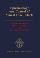 Epidemiology and Control of Neural Tube Defects (Oxford Medical Publications) 0192618849 Book Cover