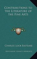 Contributions to the Literature of the Fine Arts 1018319379 Book Cover