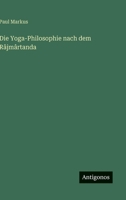Die Yoga-Philosophie nach dem Râjmârtanda (German Edition) 3563919909 Book Cover