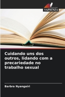 Cuidando uns dos outros, lidando com a precariedade no trabalho sexual (Portuguese Edition) 6209068448 Book Cover