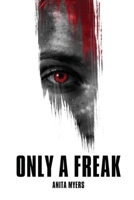 Only a Freak 1929221495 Book Cover