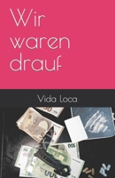 Wir waren drauf B0CGG7NJPW Book Cover