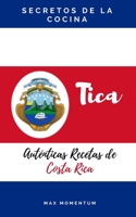Secretos de la Cocina Tica: Auténticas Recetas de Costa Rica (Spanish Edition) B0CQLLK5B1 Book Cover