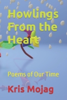 Howlings From the Heart: Poems of Our Time B09FS5861M Book Cover