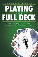 Playing with a Full Deck: 52-Plus Years of Life Lessons & Observations 1499054130 Book Cover