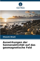 Auswirkungen der Sonnenaktivit?t auf das geomagnetische Feld 6205378043 Book Cover