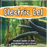 Electric Eel: Children's Marine Life Book With Informative Facts For Kids 1071709593 Book Cover