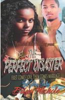 The Perfect Disaster: First Comes Love Then Comes Marriage 1797438018 Book Cover