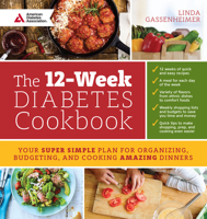 The 12-Week Diabetes Cookbook: Your Super Simple Plan for Organizing, Budgeting, and Cooking Amazing Dinners 1580406769 Book Cover