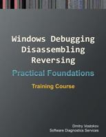 Practical Foundations of Windows Debugging, Disassembling, Reversing: Training Course 1908043946 Book Cover
