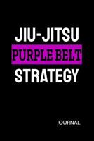 Jiu-Jitsu Purple Belt Strategy Journal: Bjj Purple Belt Student Practice Journal, Jiu Jitsu Coach Gift for Training Notes, Strategy and Game Plan. Lined Paper 1090621752 Book Cover