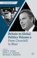 Britain in Global Politics Volume 2: From Churchill to Blair (Security, Conflict and Cooperation in the Contemporary World) 1349347728 Book Cover