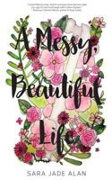 A Messy, Beautiful Life 1975845439 Book Cover