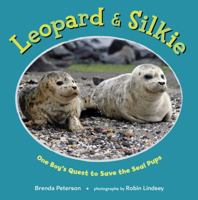 Leopard & Silkie: One Boy's Quest to Save the Seal Pups 080509167X Book Cover