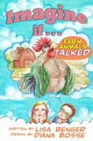 Imagine If...: Farm Animals Talked 0998089303 Book Cover