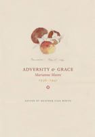 Adversity & Grace: Marianne Moore 1936-1941 1550583905 Book Cover