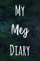 My Meg Diary: The perfect gift stoner in your life - Funny Weed Marijuana Cannabis 119 page journal! B083XVHBCT Book Cover