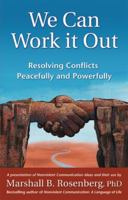 We Can Work It Out: Resolving Conflicts Peacefully and Powerfully (Nonviolent Communication Guides) 1892005123 Book Cover