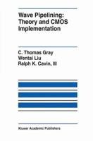 Wave Pipelining: Theory and CMOS Implementation (The Springer International Series in Engineering and Computer Science) 0792393988 Book Cover