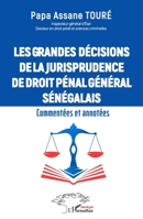 Les grandes décisions de la jurisprudence de droit pénal général sénégalais: Commentées et annotées (French Edition) 2336453096 Book Cover