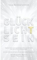 GlücklichTsein: Tagebuch meiner außergewöhnlichen Reise auf der Suche nach meinem inneren Glücklichsein, & vom lieben Gott der sich na 3748294093 Book Cover