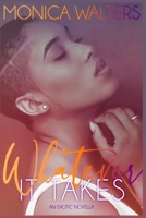 Whatever It Takes: An Erotic Novella 1658639677 Book Cover