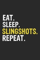 Eat Sleep Slingshots Repeat Funny Cool Gift for Slingshots Lovers Notebook A beautiful: Lined Notebook / Journal Gift, Slingshots Cool quote, 120 ... Slingshots Repeat, Customized Journal, Slings 1679864890 Book Cover